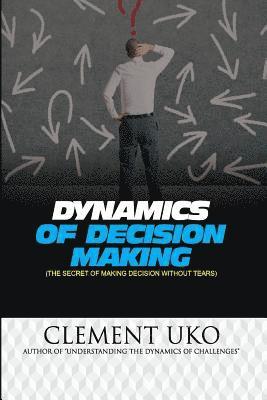Dynamics of decision making: The secret of making decision without tears 1