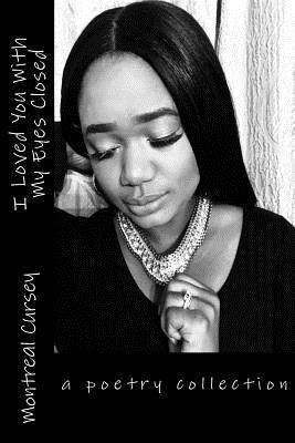 Montreal Cursey - I Loved You With My Eyes Closed: a poetry collection, Häftad