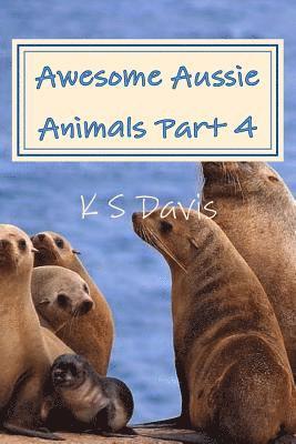 K. S. Davis - Awesome Aussie Animals - Part 4, Häftad