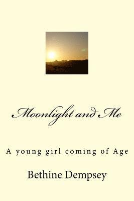 Moonlight and Me: A young girl coming of Age 1