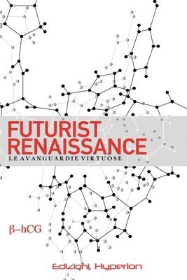 Futurist Renaissance: Le avanguardie virtuose 1