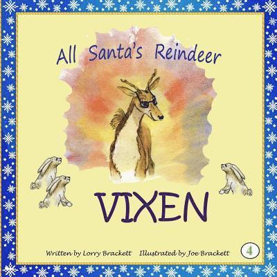 All Santa's Reindeer, Vixen 1
