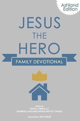 David E. Prince - Jesus the Hero Family Devotional, Häftad