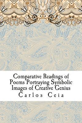 bokomslag Comparative Readings of Poems Portraying Symbolic Images of Creative Genius: Sophia de Mello Breyner Andresen, Teixeira de Pascoaes, Rainer Maria Rilk