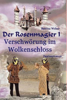 Der Rosenmagier I - Verschwörung im Wolkenschloss 1