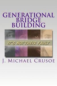 bokomslag Generational Bridge Building: "It's Not Their Fault"