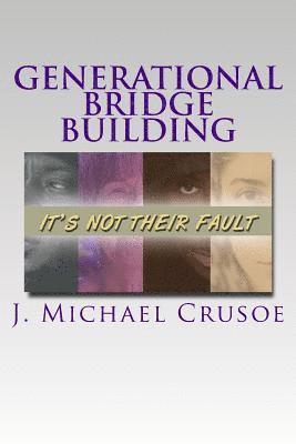 bokomslag Generational Bridge Building: "It's Not Their Fault"