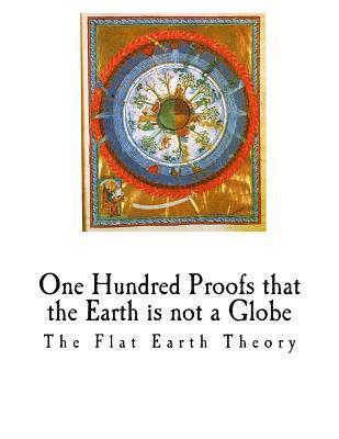 One Hundred Proofs That the Earth Is Not a Globe: Flat Earth Theory 1