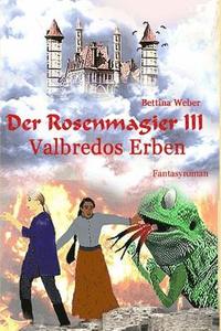 bokomslag Der Rosenmagier III - Valbredos Erben