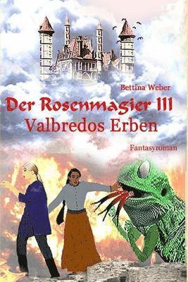 Bettina Weber - Der Rosenmagier III - Valbredos Erben, Häftad