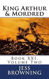bokomslag King Arthur & Mordred: Book XXI, Volume Two