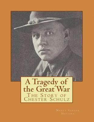 A Tragedy of the Great War: The Story of Chester Schulz - Color Version 1