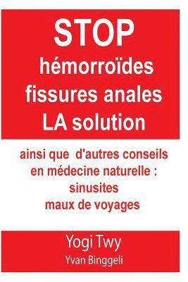 bokomslag Stop Hémorroïdes fissures anales La solution et sinusites maux de voyage: Stop hémorroïdes fissures anales La solution et sinusites maux de voyage: ai