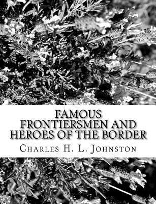 Famous Frontiersmen and Heroes of the Border 1