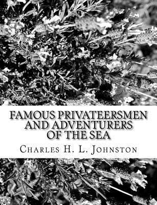Charles H. L. Johnston - Famous Privateersmen and Adventurers of the Sea, Häftad