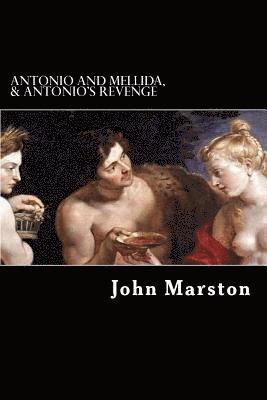 Antonio and Mellida, & Antonio's Revenge 1