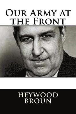 Heywood Broun - Our Army at the Front, Häftad
