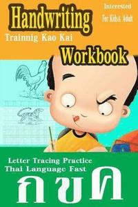 bokomslag Handwriting Workbook: Thai Language Experience Approach Fast Letter Tracing Practice Kids & Adult Trainnig Kao Kai Printing Add New Leaning