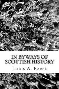 bokomslag In Byways of Scottish History