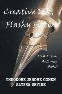 bokomslag Creative Ink, Flashy Fiction: Flash Fiction Anthology - Book 3