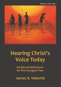 bokomslag Hearing Christ's Voice Today, Vol. 5 (2005-2006): Scriptural Reflections for the Liturgical Year