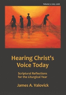 Hearing Christ's Voice Today, Vol. 5 (2005-2006): Scriptural Reflections for the Liturgical Year 1