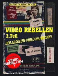 bokomslag VIDEO REBELLEN 2 - Der absolute VIDEO-WAHNSINN ! (Deluxe Version in Farbe): Die ultimativ-besten und schrägsten deutschen Underground-Filmperlen