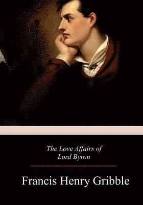 bokomslag The Love Affairs of Lord Byron