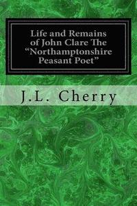 bokomslag Life and Remains of John Clare The "Northamptonshire Peasant Poet"