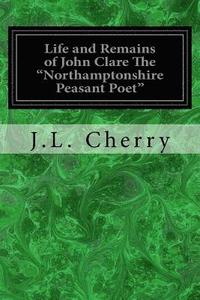 bokomslag Life and Remains of John Clare The 'Northamptonshire Peasant Poet'