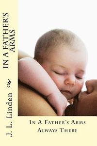 bokomslag In A Father's Arms: Always There