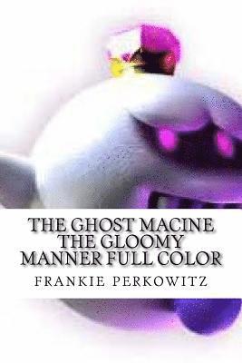 The ghost macine the gloomy manner full color: the gloomy manner 1