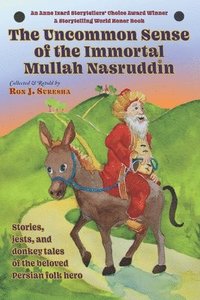 bokomslag The Uncommon Sense of the Immortal Mullah Nasruddin