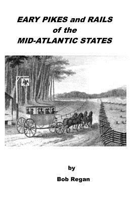 Bob Regan - Early Pikes and Rails of the Mid-Atlantic States, Häftad