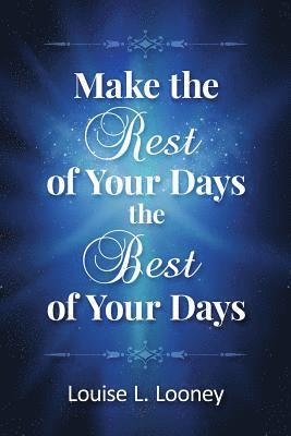 Make the Rest of Your Days the Best of Your Days 1