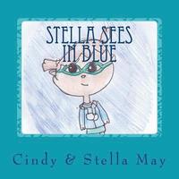 bokomslag Stella Sees in Blue: A little girl's view of the world with Irlen Syndrome