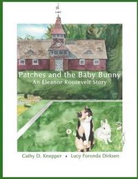 bokomslag Patches and the Baby Bunny: An Eleanor Roosevelt Story