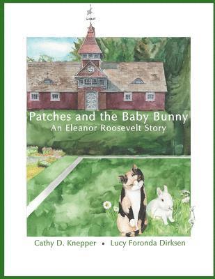 bokomslag Patches and the Baby Bunny: An Eleanor Roosevelt Story