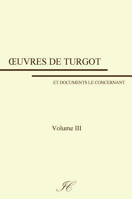 Oeuvres de Turgot: volume III 1