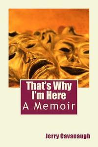 bokomslag That's Why I'm Here: A Memoir
