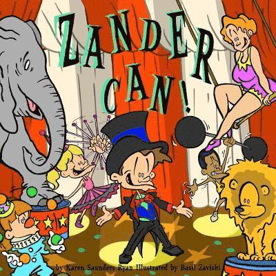 Karen Saunders Ryan - Zander Can!: Zander Can! The adventures of school, life and play, featuring the amazing Zander., Häftad