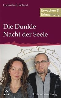 bokomslag Die Dunkle Nacht der Seele: Erwachen & Erleuchtung