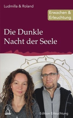 Ludmilla &. Roland - Die Dunkle Nacht der Seele: Erwachen & Erleuchtung, Häftad