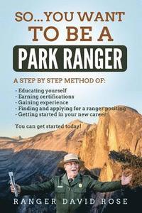 bokomslag So...you want to be a Park Ranger!