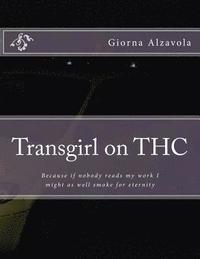 bokomslag Transgirl on THC: Because If Nobody Reads My Work I Might as Well Get High