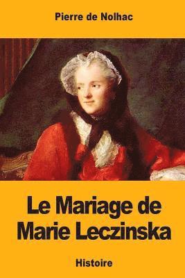 Pierre De Nolhac - Le Mariage de Marie Leczinska, Häftad