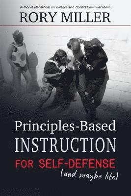 Principles-Based Instruction for Self-Defense (and maybe life) 1