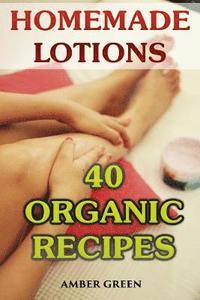 bokomslag Homemade Lotions: 40 Organic Recipes: (Homemade Self Care, Organic Lotion Recipes)