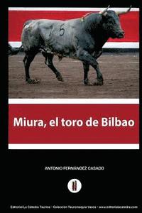 bokomslag Miura, el toro de Bilbao: El hombre que amaga los toros