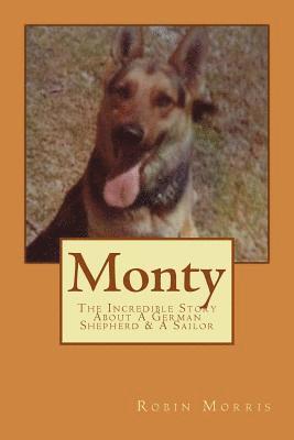 Monty: The Incredible Story About A German Shepherd & A Sailor 1